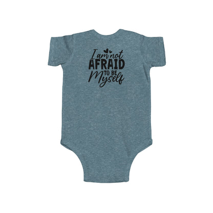 Infant Bodysuit — "I Am Not Afraid to Be Myself" Baby Onesie (Gender Neutral)