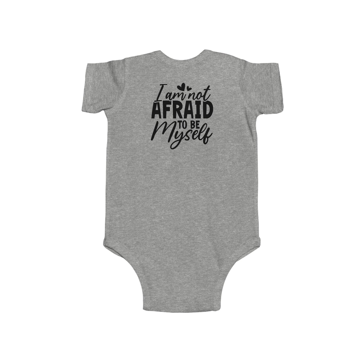 Infant Bodysuit — "I Am Not Afraid to Be Myself" Baby Onesie (Gender Neutral)