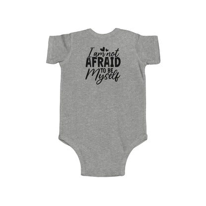 Infant Bodysuit — "I Am Not Afraid to Be Myself" Baby Onesie (Gender Neutral)