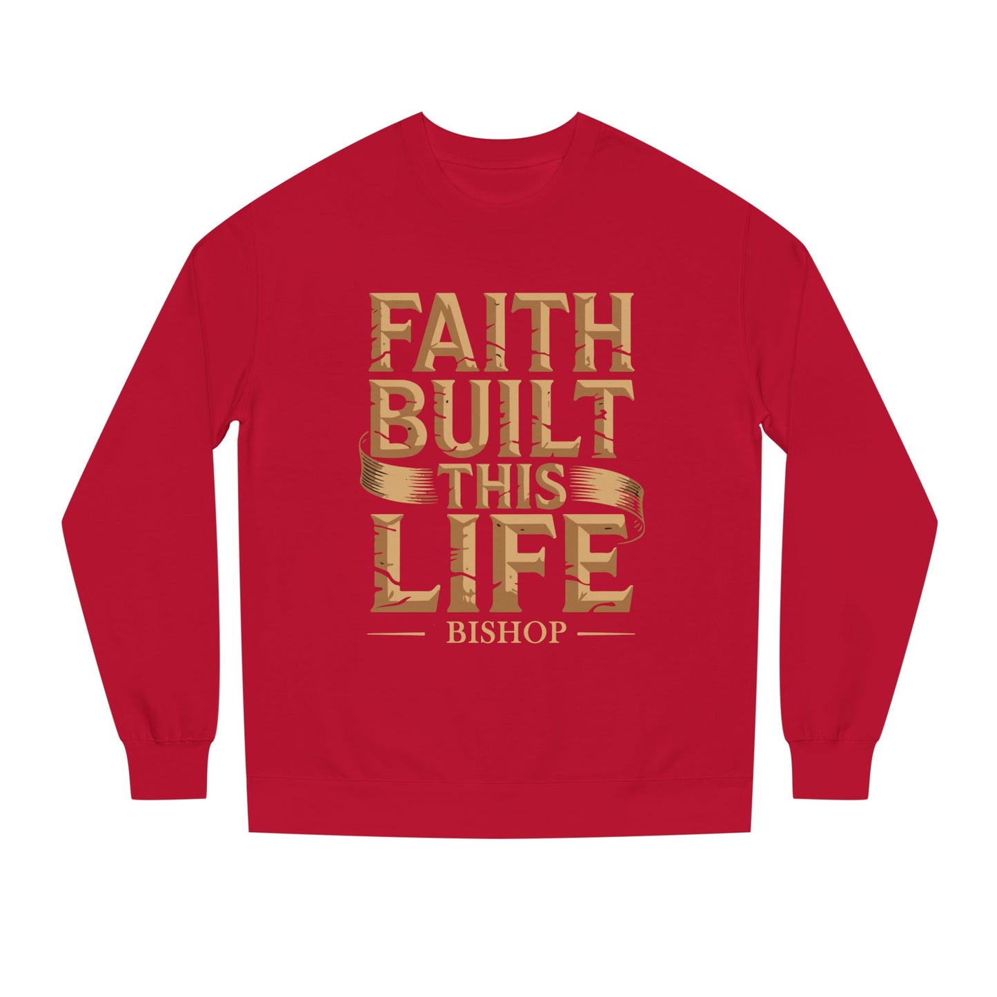 Faith Built This Life Sweatshirt