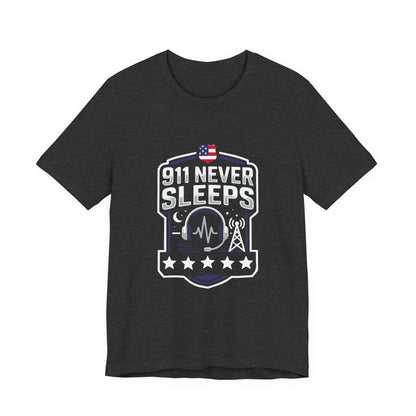 911 Never Sleeps Tee — Emergency Dispatcher / First Responder Tribute Shirt