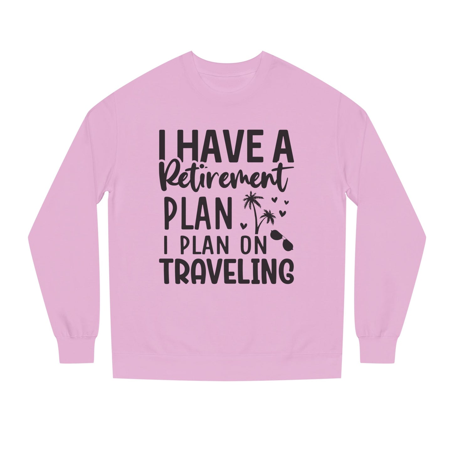 Retirement Travel Crewneck Sweatshirt — "I Have a Retirement Plan, I Plan on Traveling"