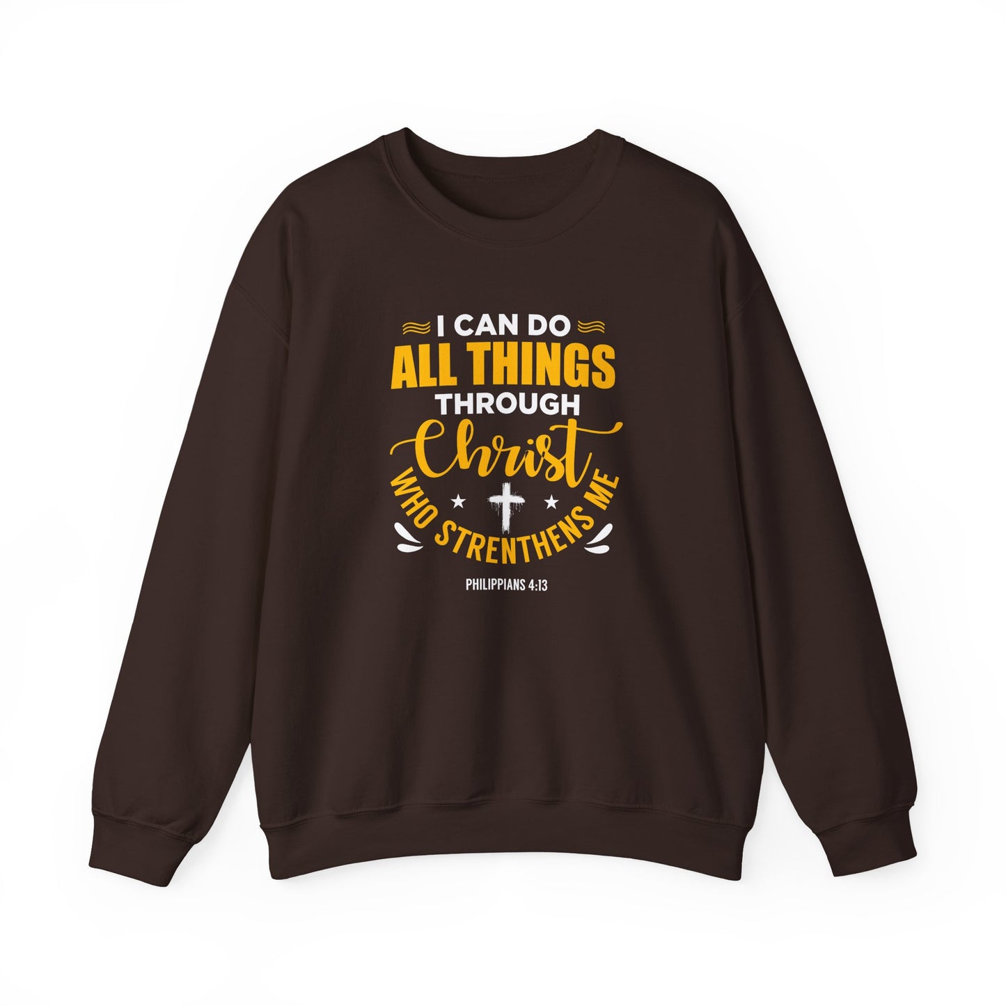 I Can Do All Things Through Christ Who Strengthens Me- Philippians 4:13 Sweatshirt