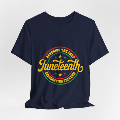 Juneteenth Celebration T-Shirt — "Honoring the Past, Celebrating Freedom"