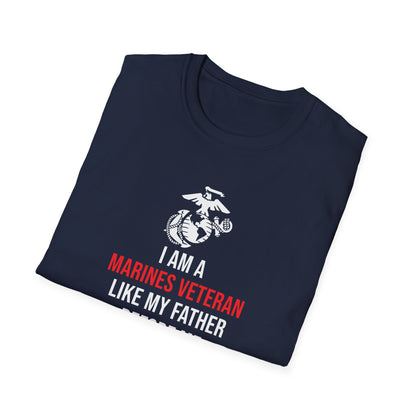 "I Am a Marines Veteran Like My Father Before Me" T-Shirt