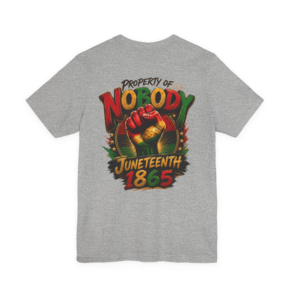 Juneteenth 'Property of Nobody' Graphic Tee — Juneteenth 1865 Celebration Shirt