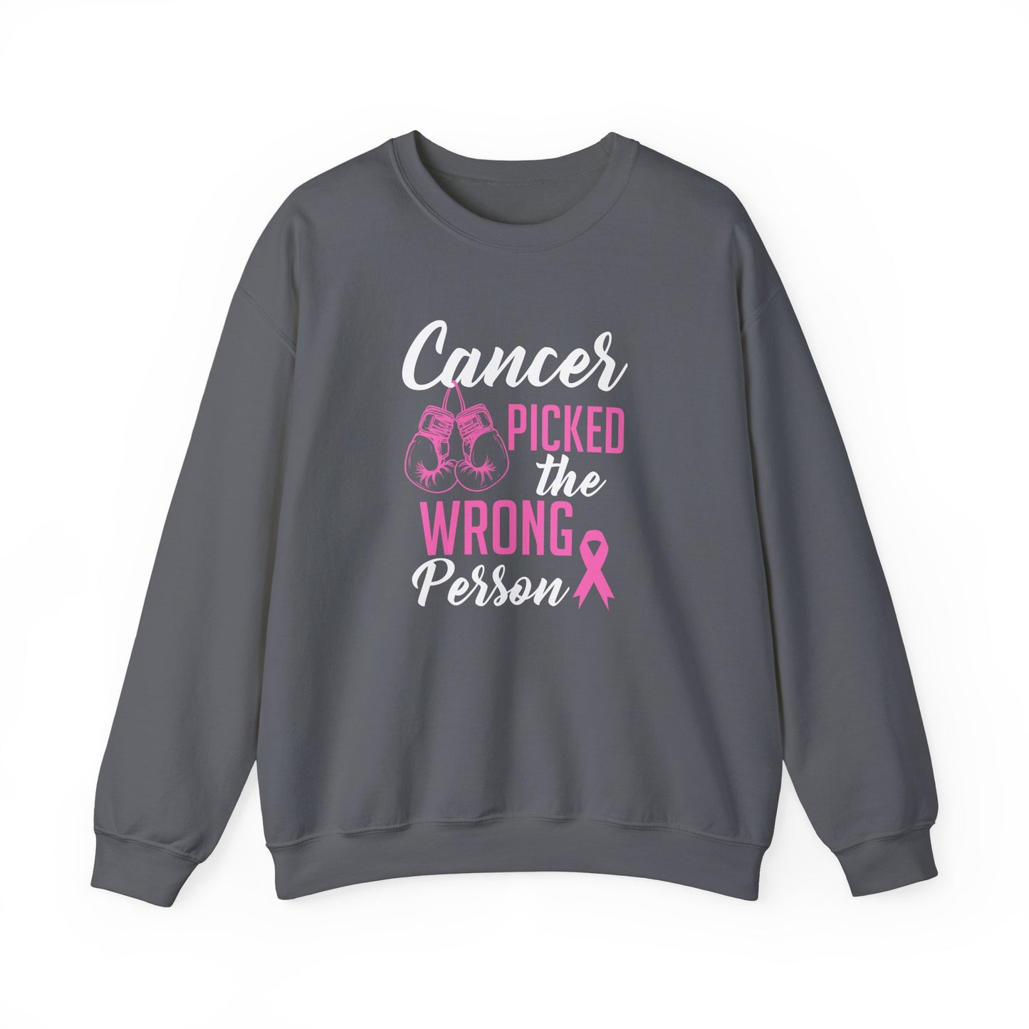 Cancer Picked the Wrong Person Sweatshirt