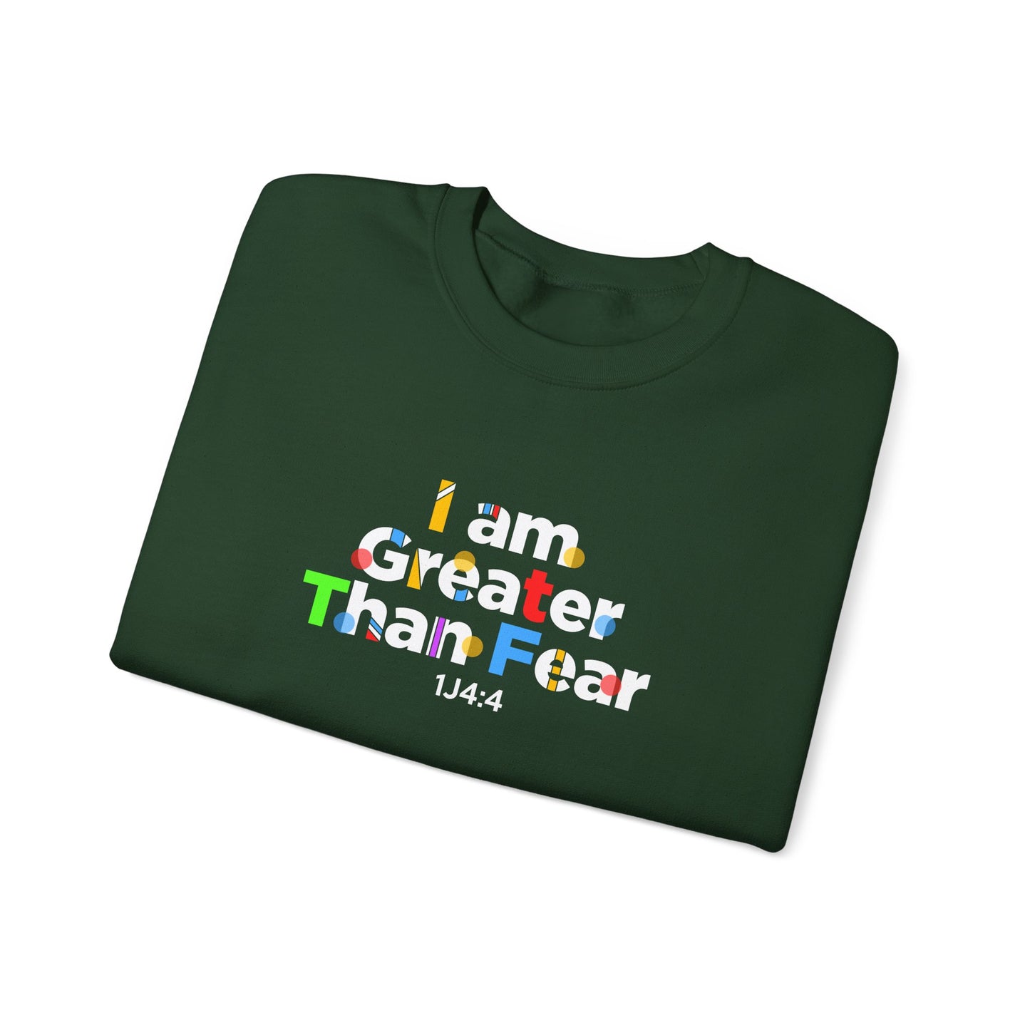 I Am Greater Than Fear 1j4:4  Sweatshirt