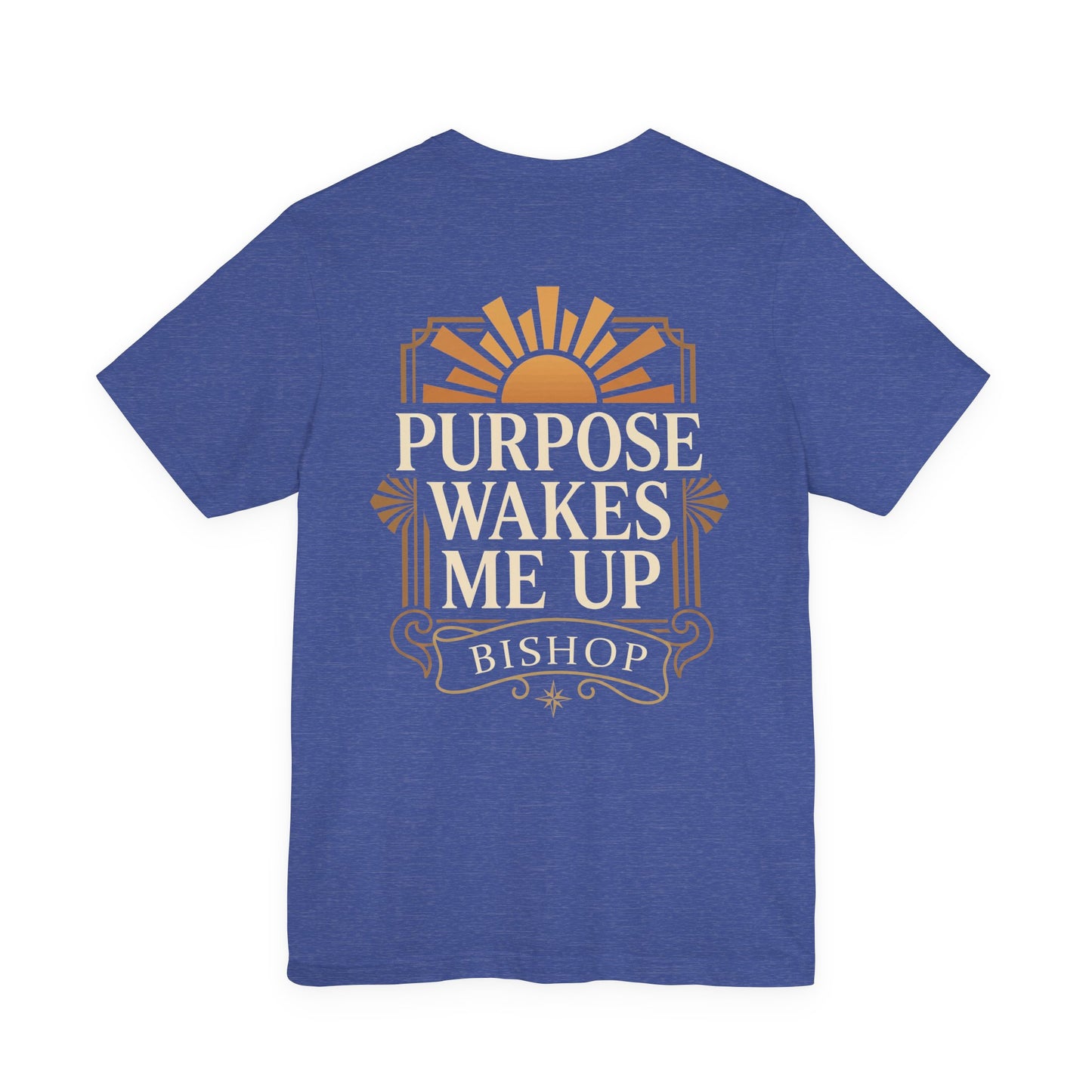 Purpose Wakes Me Up Tee — Inspirational Bishop Shirt