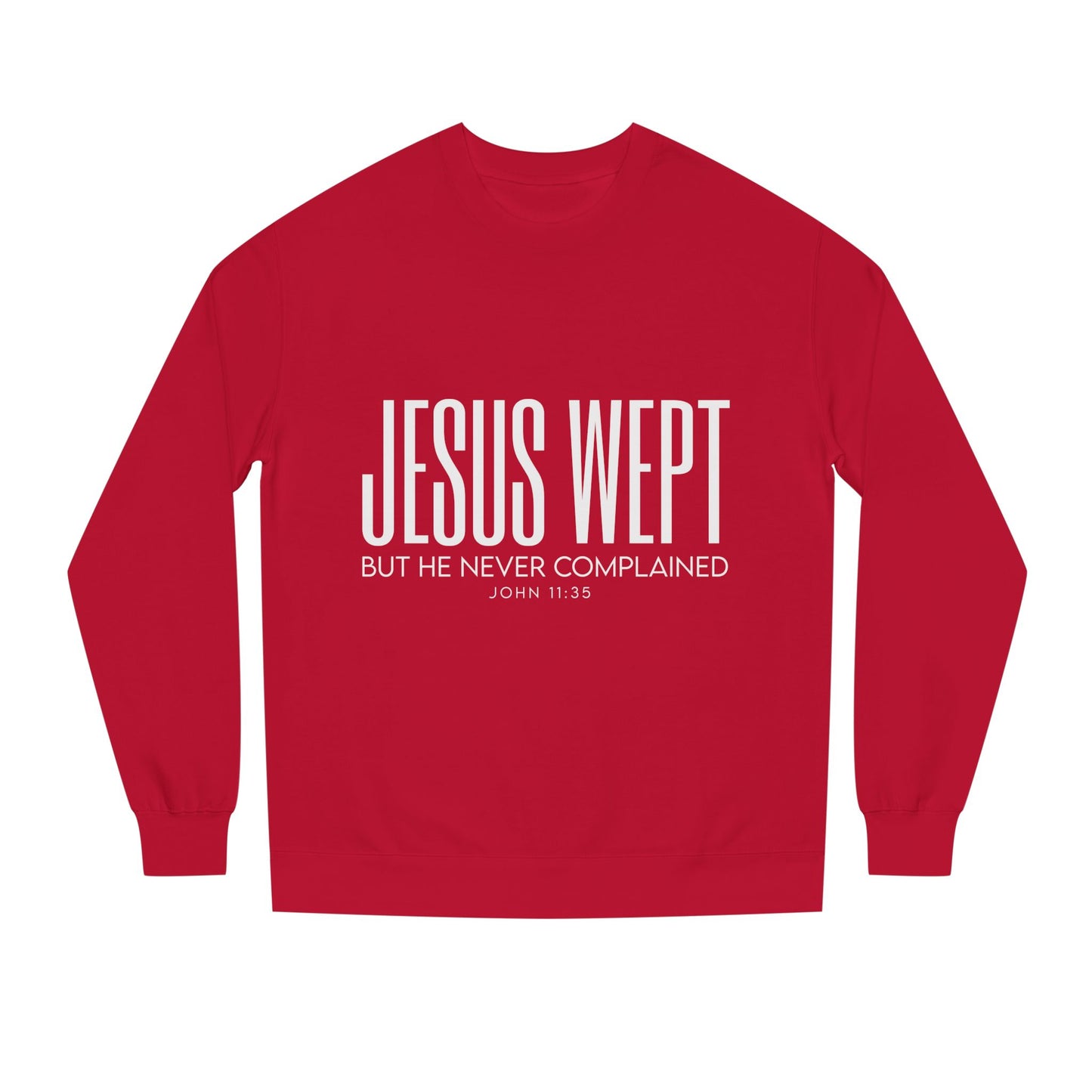 Jesus Wept Crewneck Sweatshirt — "Jesus Wept But He Never Complained" Faith Pullover