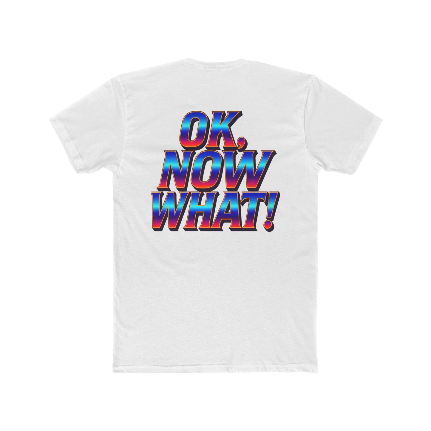 OK, Now What! T‑Shirt — Retro 3D Text Graphic Tee