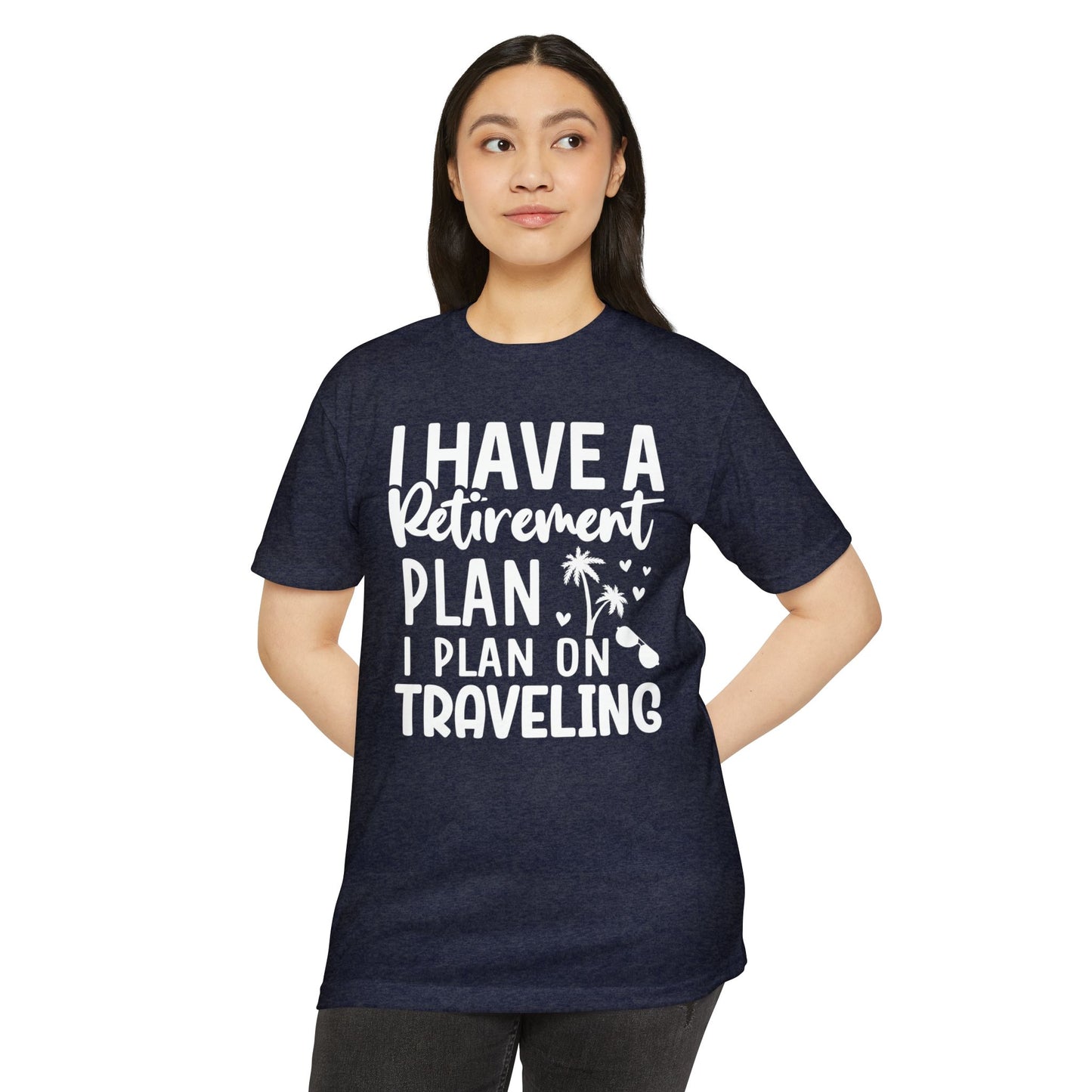 Retirement Travel T-Shirt — "I Have a Retirement Plan I Plan on Traveling"