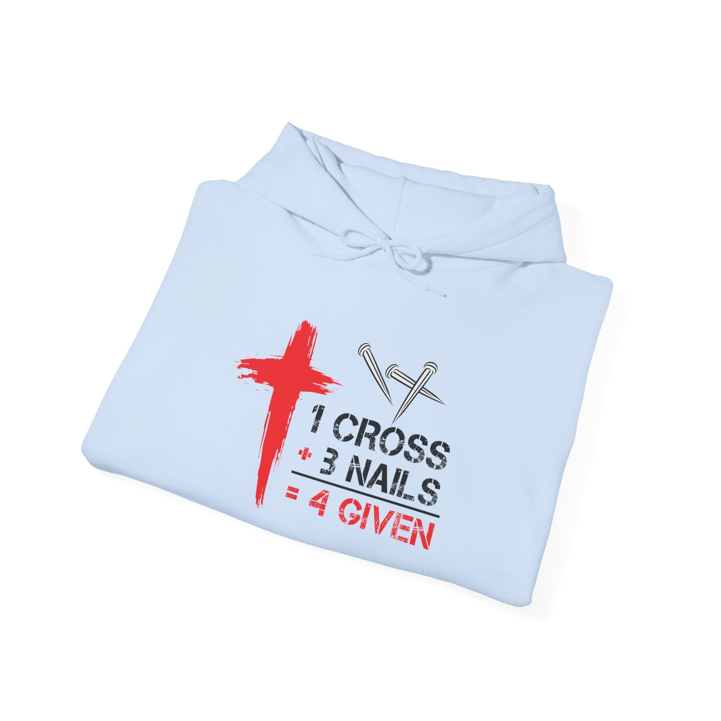 "1 Cross 3 Nails = 4 Given" Hoodie