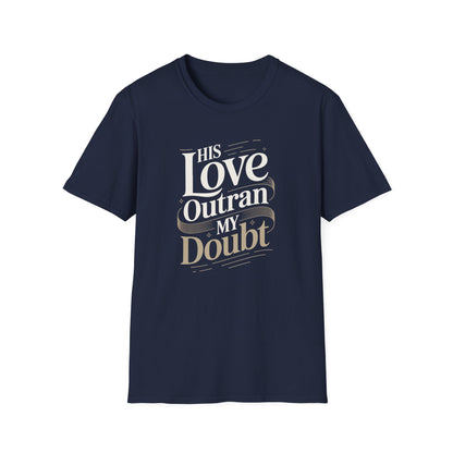 His Love Outran My Doubt T-Shirt