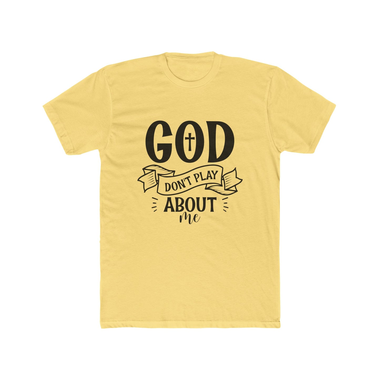God Don't Play About Me T-Shirt