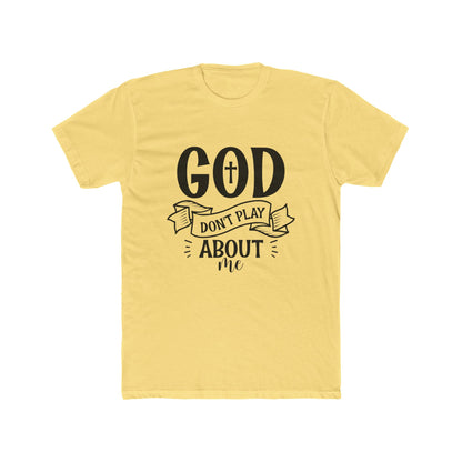 God Don't Play About Me T-Shirt