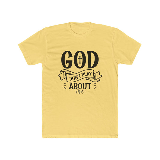 God Don't Play About Me T-Shirt