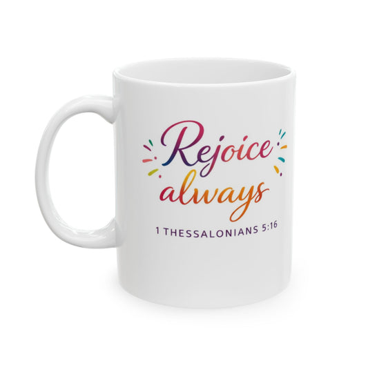 Rejoice Always - 1 Thessalonians 5:16 Mug