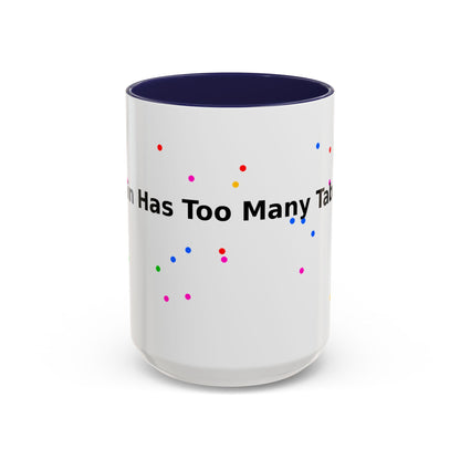 Coffee Mug - "My Brain Has Too Many Tabs Open" Funny Office Gift (11/15 oz)