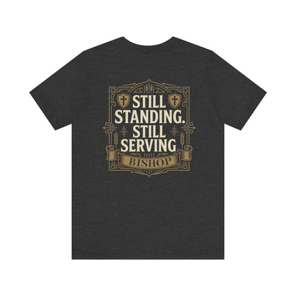 Still Standing, Still Serving Bishop Tee