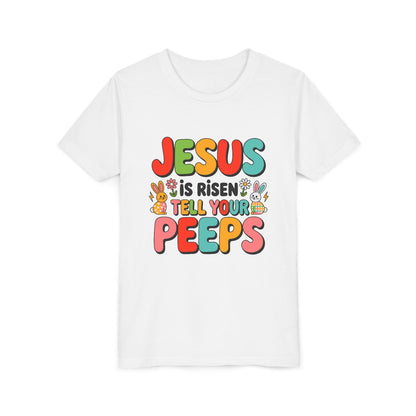 Youth Tee - "Jesus Is Risen, Tell Your Peeps" Easter Kids Shirt