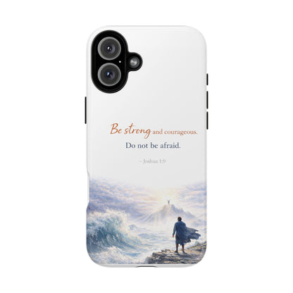 Inspirational 'Be Strong and Courageous' Phone Case