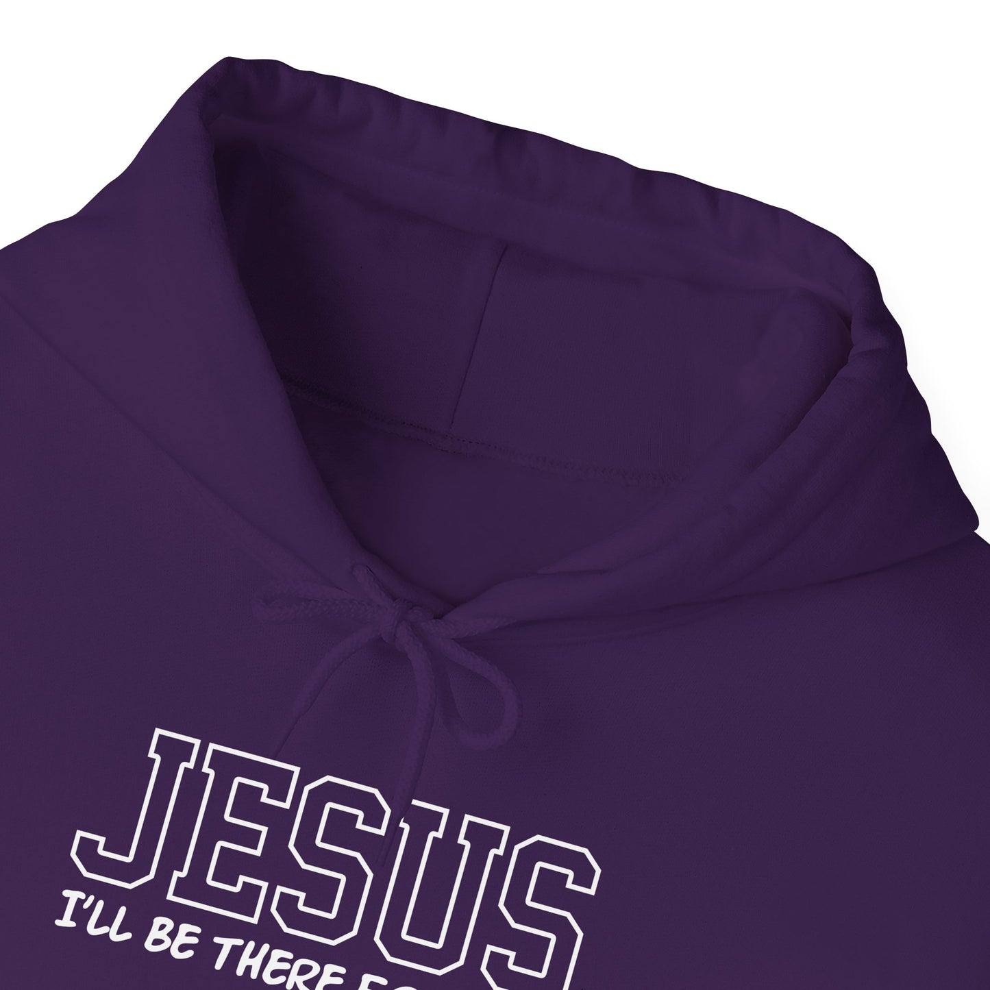 Jesus "I'll Be There For You" Hoodie