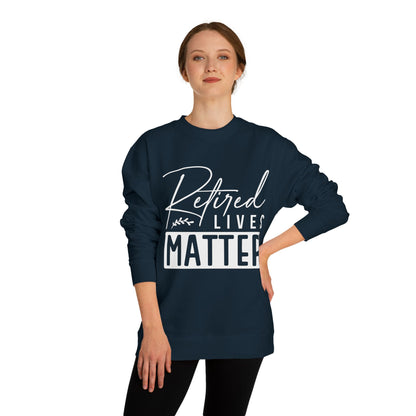 Retired Lives Matter Sweatshirt