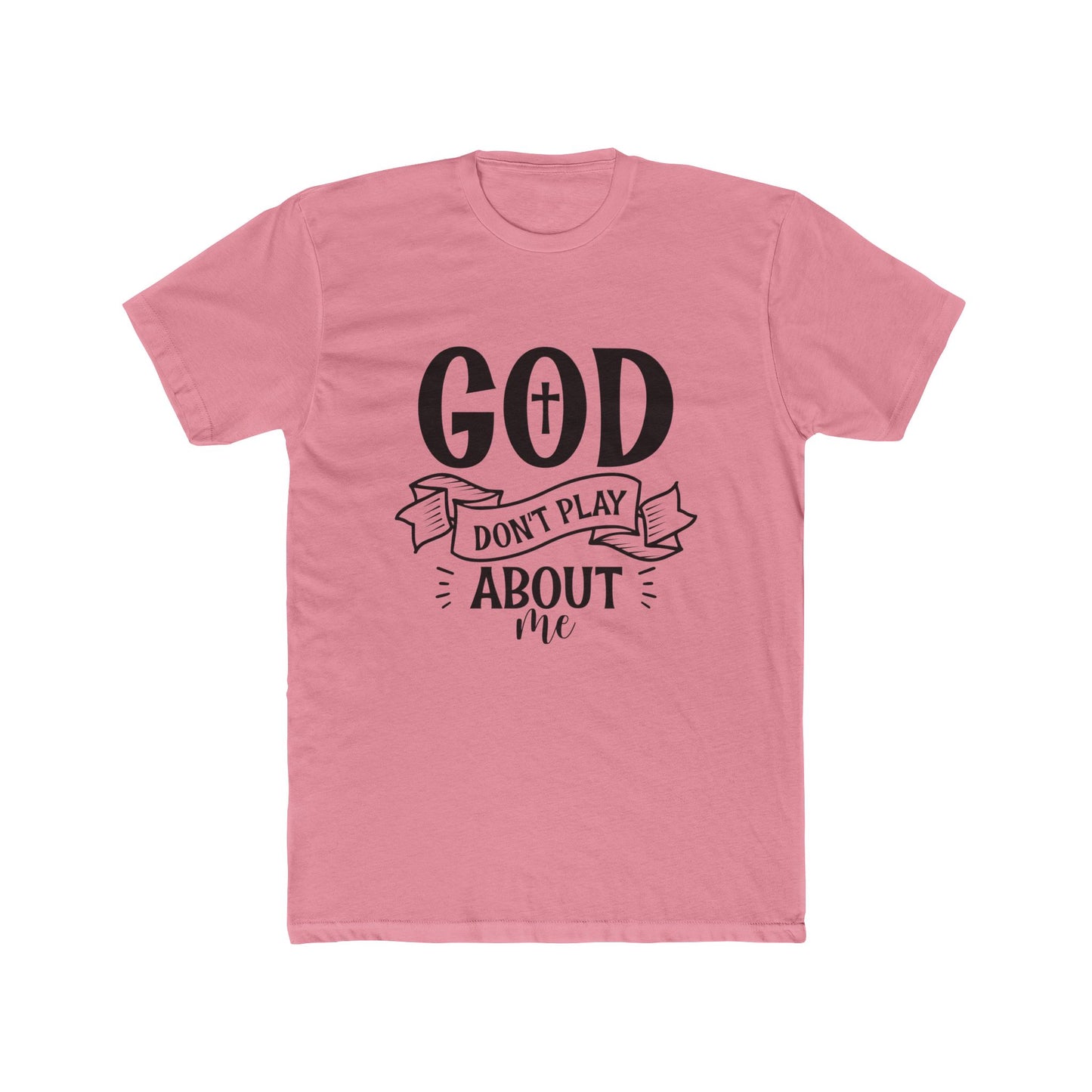 God Don't Play About Me T-Shirt
