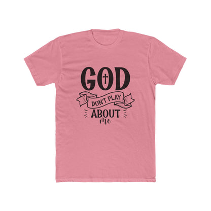 God Don't Play About Me T-Shirt