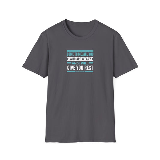 Come to Me, All You WHO Are Weary and I Will Give You REST T-Shirt