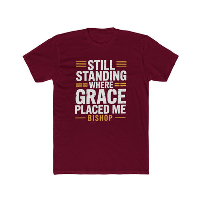 Still Standing Where Grace Placed Me Tee