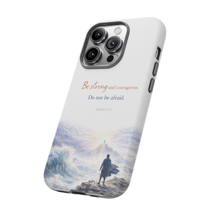 Inspirational 'Be Strong and Courageous' Phone Case