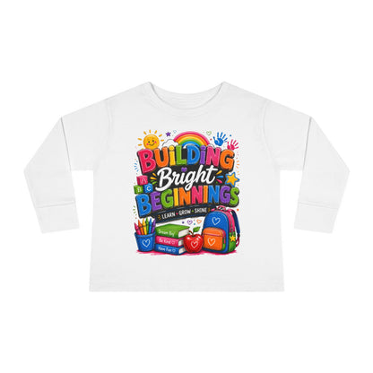Toddler Tee — "Building Bright Beginnings" Back-to-School Long Sleeve Shirt
