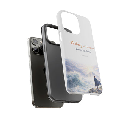 Inspirational 'Be Strong and Courageous' Phone Case