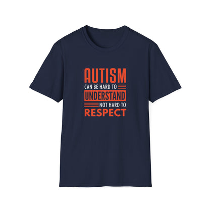 Autism can be hard to understand, not hard to respect” T-Shirt