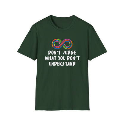 Don't Judge What You Don't Understand T-Shirt