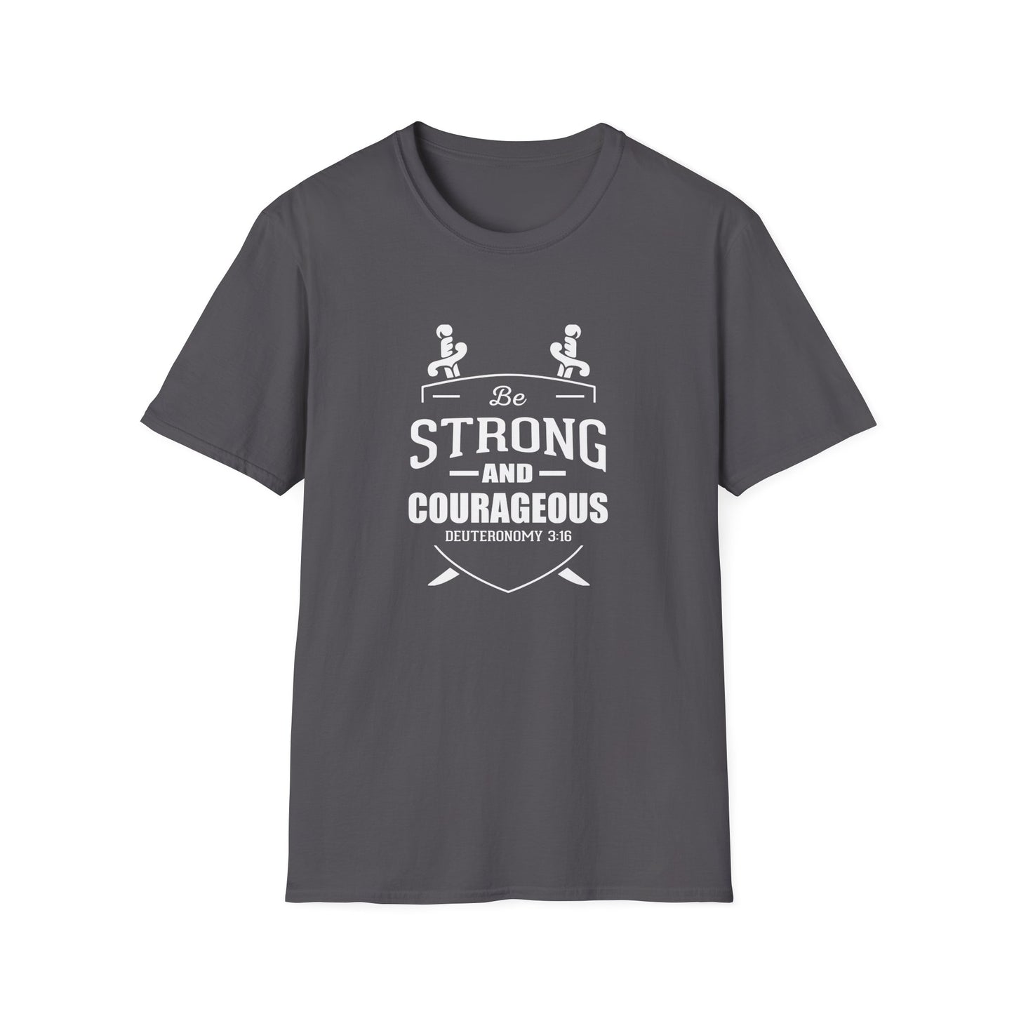 Be Strong and Courageous Deuteronomy 31:6 T-Shirt