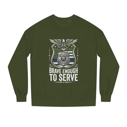 Police Tribute Sweatshirt — "Brave Enough to Serve" Badge Crewneck