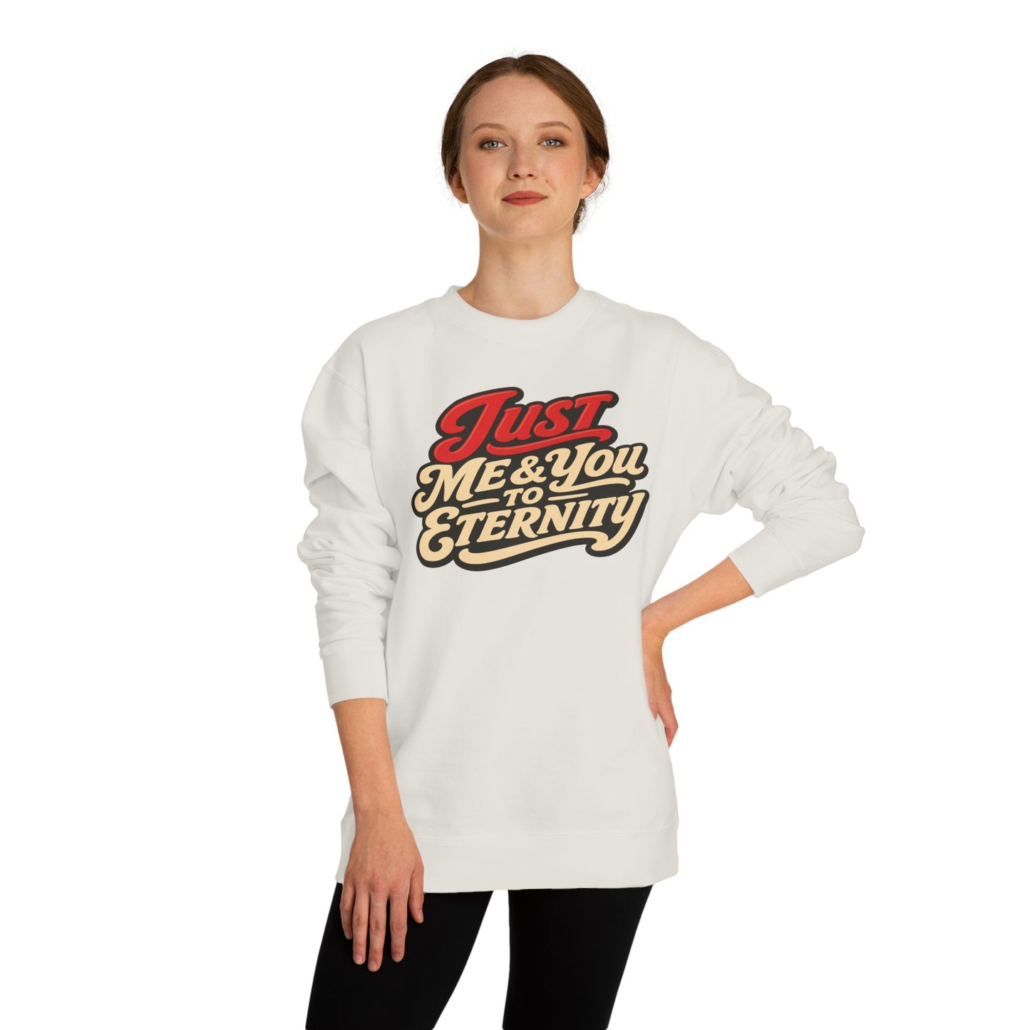 Just Me & You to Eternity Sweatshirt