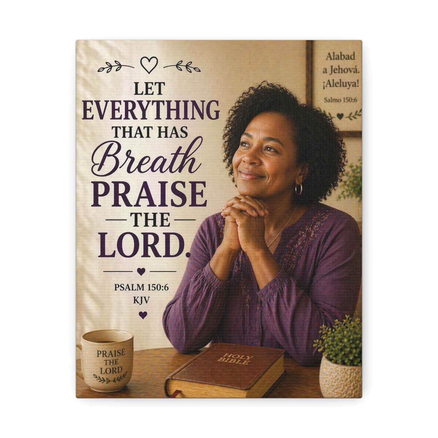 Stretched Canvas - "Let Everything That Has Breath Praise the Lord" Psalm 150:6 Religious Wall Art