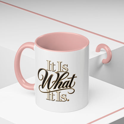 Accent Coffee Mug - "It Is What It Is" Script Typography | Motivational Ceramic Tea Cup