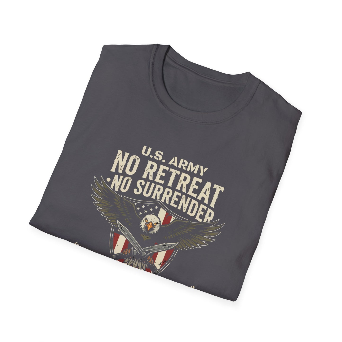 U.S. Army No Retreat No Surrender Born to Defend Freedom T-Shirt