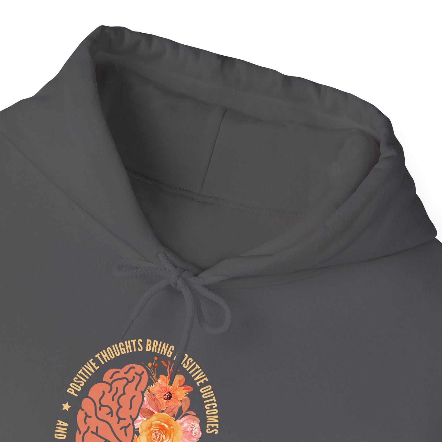 Positive Thoughts Bring Positive Outcomes Butcomes and Negative Thoughts Bring Negatis Hoodie