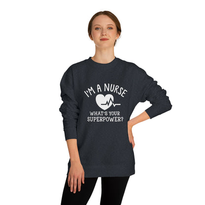 Nurse Sweatshirt — "I'm a Nurse, What's Your Superpower?" Crewneck