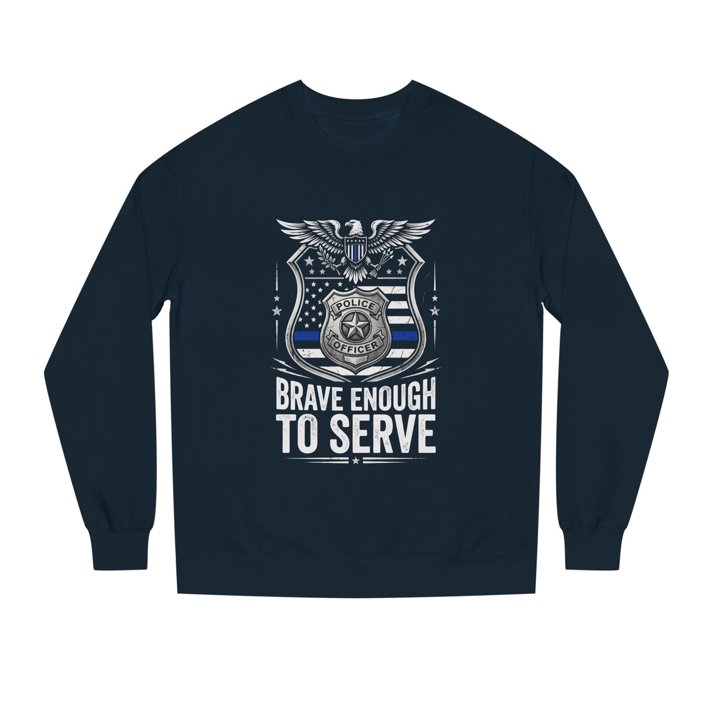 Police Tribute Sweatshirt — "Brave Enough to Serve" Badge Crewneck