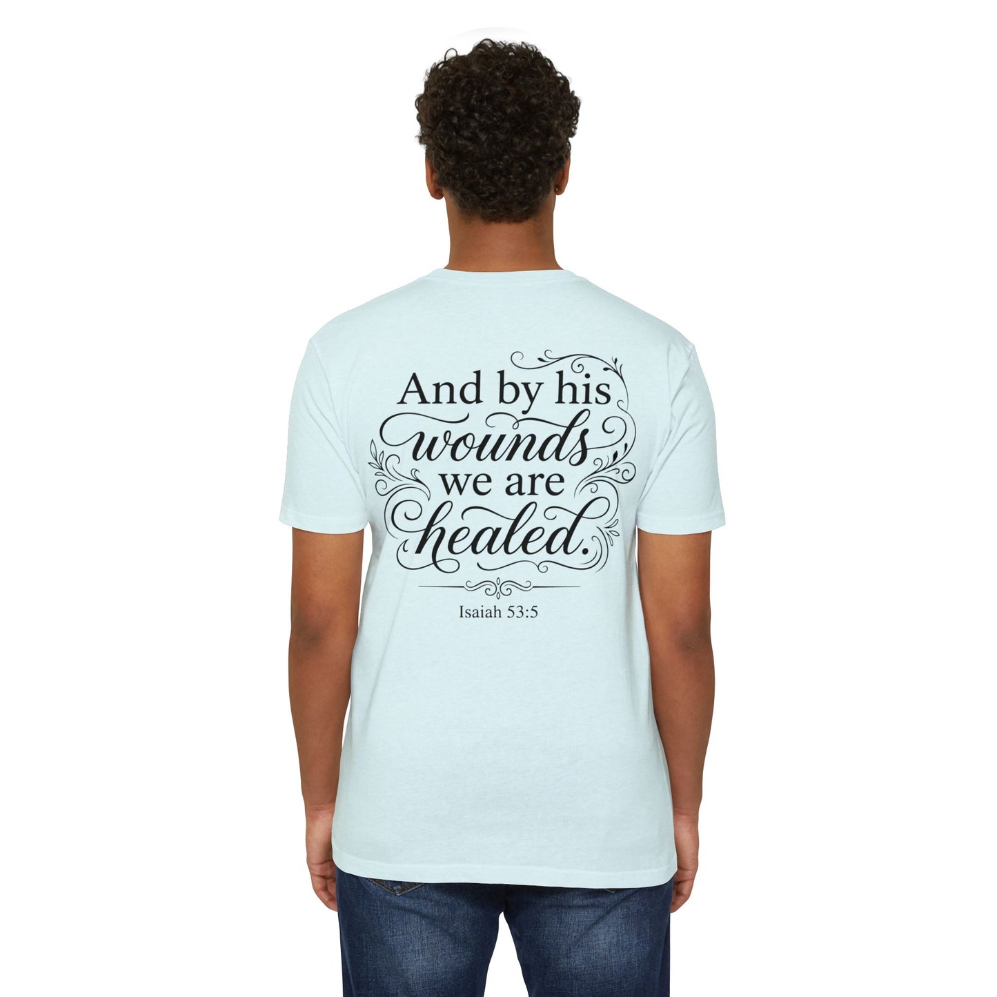 Christian Scripture T-Shirt — "And by his wounds we are healed" (Isaiah 53:5)
