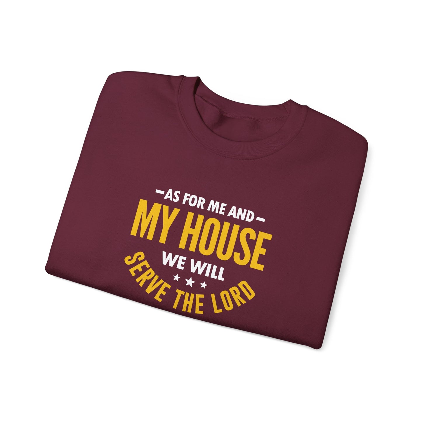 My House We Will Serve the Lord — Joshua 24:15  Sweatshirt