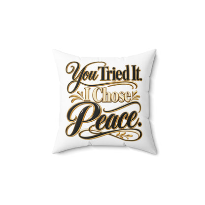 You Tried It I Chose Peace Decorative Pillow