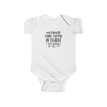 Infant Bodysuit - "My Parents Think They're In Charge" Funny Baby One-Piece